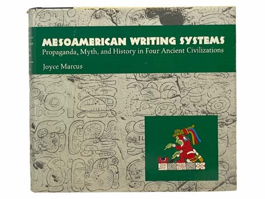 Mesoamerican Writing Systems: Propaganda, Myth, and History in Four Ancient Civilizations