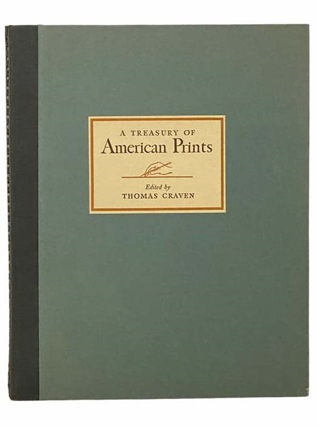 A Treasury of American Prints: A Selection of One Hundred Etchings and Lithographs by the Foremost Living American Artists