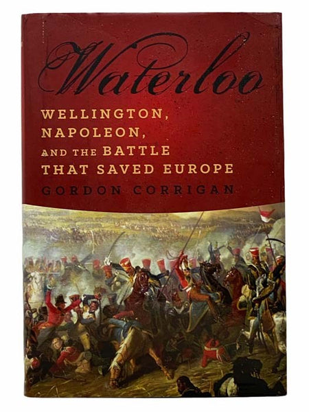Waterloo: Wellington, Napoleon, and the Battle That Saved Europe
