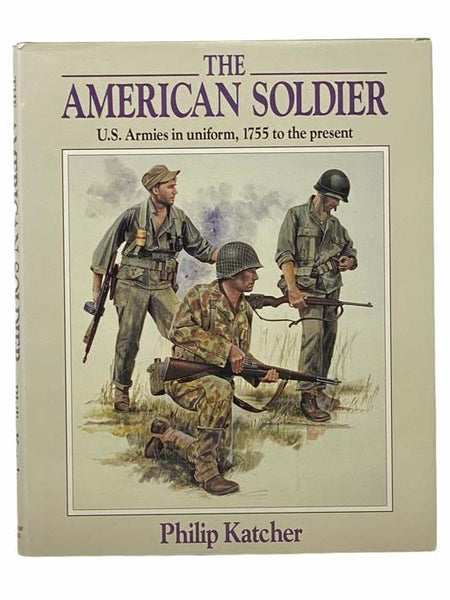 The American Soldier: U.S. Armies in Uniform, 1755 to the Present [United States Army]