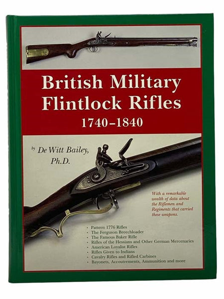 British Military Flintlock Rifles, 1740-1840: With a Remarkable Wealth of Data about the Riflemen and Regiments that Carried These Weapons