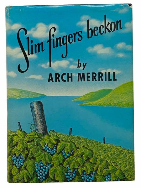 Slim Fingers Beckon: An Enlarged and Revised Edition of the Lakes Country, and Including Skaneateles, Owasco & Cayuga Lakes, Not Covered in Previous Book -- Some of the Material Appeared in the Rochester NY Democrat and Chronicle in Serial Form