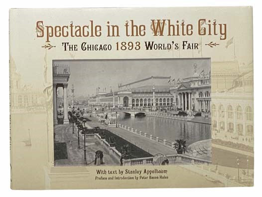 Spectacle in the White City: The Chicago 1893 World's Fair