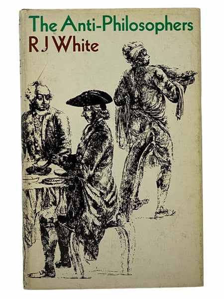 The Anti-Philosophers: A Study of the Philosophes in Eighteenth-Century France