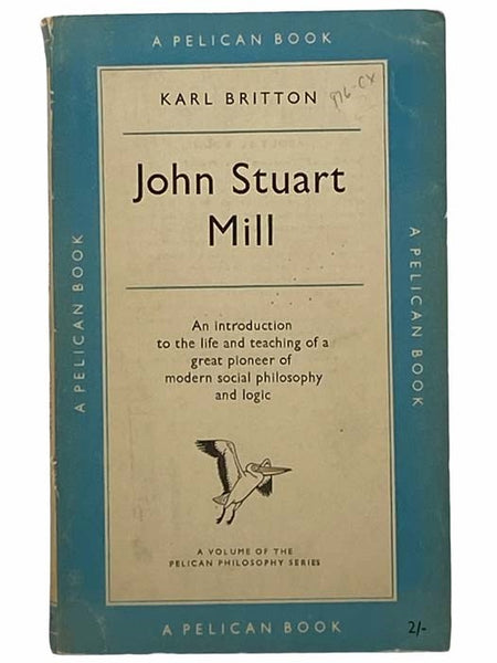 John Stuart Mill (Pelican Philosophy Series)