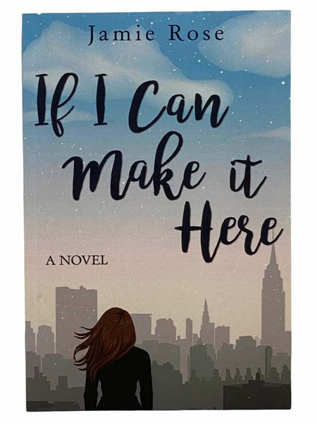 If I Can Make It Here: A Novel