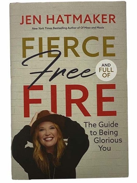 Fierce, Free, and Full of Fire: The Guide to Being Glorious You