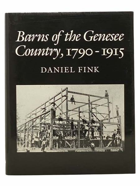 Barns of the Genesee Country, 1790-1915: Including an Account of Settlement and Changes in Agricultural Practices