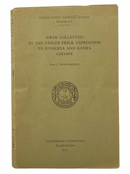 Birds Collected by the Childs Frick Expedition to Ethiopia and Kenya Colony, Part 1. Non-Passeres (Smithsonian Institution, United States Museum, Bulletin 153)