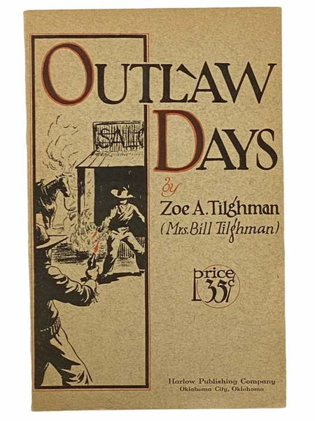 Outlaw Days: A True History of Early-Day Oklahoma Characters, Revised and Enlarged from the Records of Wm. Tilghman [William]