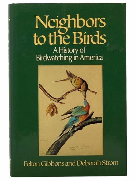 Neighbors to the Birds: A History of Birdwatching in America [Bird Watching]