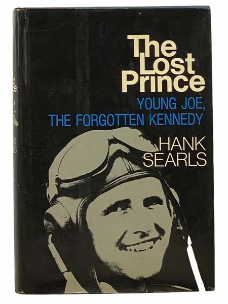 The Lost Prince: Young Joe the Forgotten Kennedy, the Story of the Oldest Brother