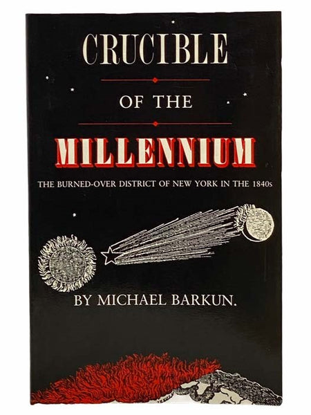 Crucible of the Millennium: The Burned-Over District of New York in the 1840s (A New York State Study Series)
