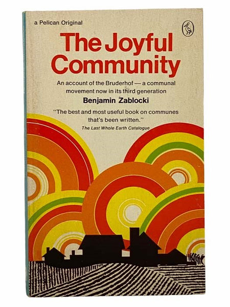 The Joyful Community: An Account of the Bruderhof--A Communal Movement Now In Its Third Generation