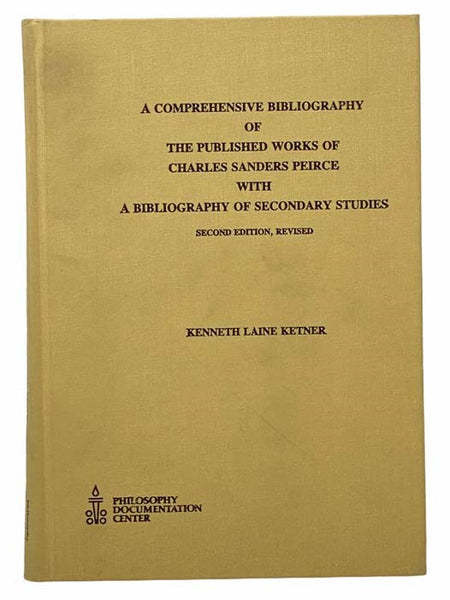 A Comprehensive Bibliography of the Published Works of Charles Sanders Peirce with a Bibliography of Secondary Studies (Bibliographies of Famous Philosophers)