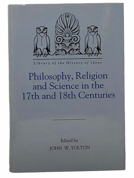 Philosophy, Religion and Science in the 17th and 18th Centuries (Library of the History of Ideas, Volume II)