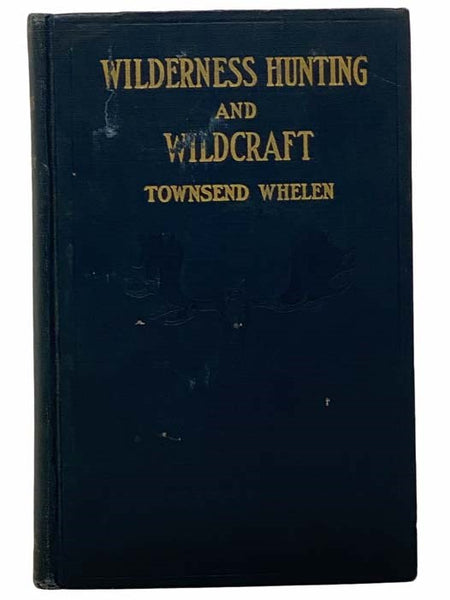 Wilderness Hunting and Wildcraft, with Notes on the Habits and Life Histories of Big Game Animals