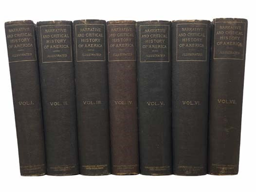 Narrative and Critical History of America, in Seven Volumes: Aboriginal America; Spanish Explorations and Settlements in America from the Fifteenth to the Seventeenth Century; English Explorations and Settlements in North America, 1497-1689; French Explo…