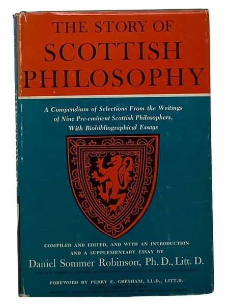 The Story of Scottish Philosophy: A Compendium of Selections from the Writings of Nine Pre-eminent Scottish Philosophers, with Biobibliographical Essays