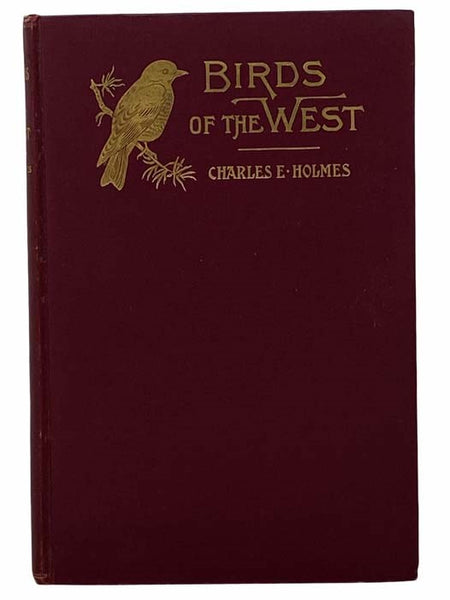 Birds of the West: An Account of the Lives and the Labors of Our Feathered Friends