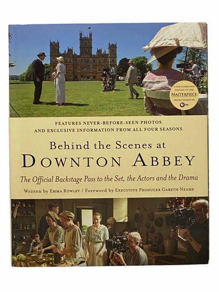 Behind the Scenes at Downton Abbey: The Official Backstage Pass to the Set, the Actors and the Drama