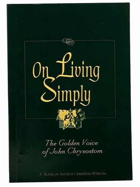 On Living Simply: The Golden Voice of John Chrysostom