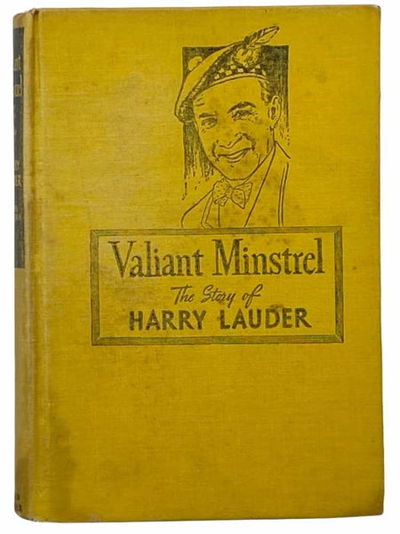 Valiant Minstrel: The Story of Sir Harry Lauder