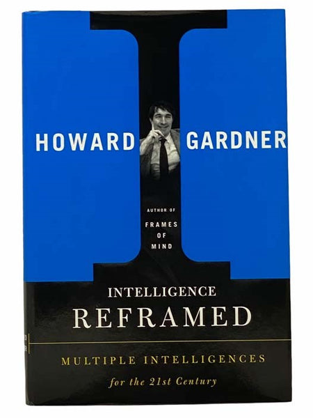 Intelligence Reframed: Multiple Intelligences For The 21st Century