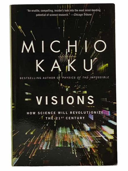 Visions: How Science Will Revolutionize the 21st Century