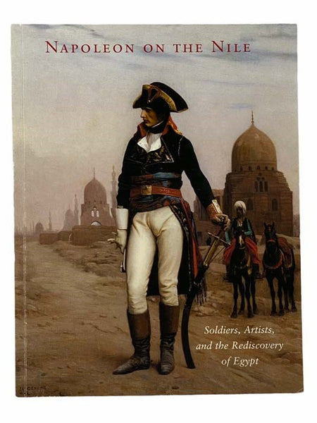 Napoleon on the Nile: Soldiers, Artists, and the Rediscovery of Egypt