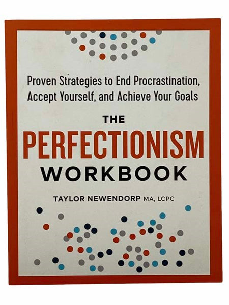 The Perfectionism Workbook: Proven Strategies to End Procrastination, Accept Yourself, and Achieve Your Goals