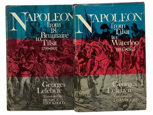 Napoleon: From 18 Brumaire to Tilsit, 1799-1807; Napoleon: From Tilsit to Waterloo, 1807-1815 (Two Volume Set)