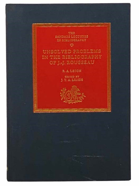 Unsolved Problems in the Bibliography of J.-J. Rousseau (The Sandars Lectures in Bibliography) [Jean-Jacques]