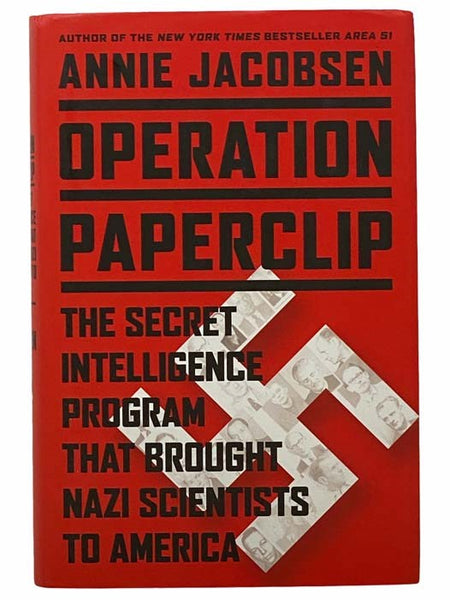 Operation Paperclip: The Secret Intelligence Program that Brought Nazi Scientists to America
