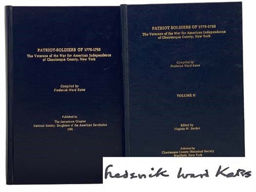 Patriot-Soldiers of 1775-1783: The Veterans of the War for American Independence of Chautauqua County, New York, in Two Volumes