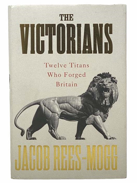 The Victorians: Twelve Titans Who Forged Britain