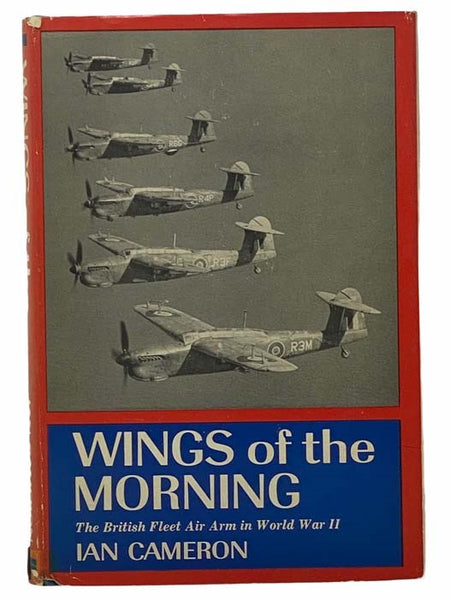 Wings of the Morning: The British Fleet Air Arm in World War II