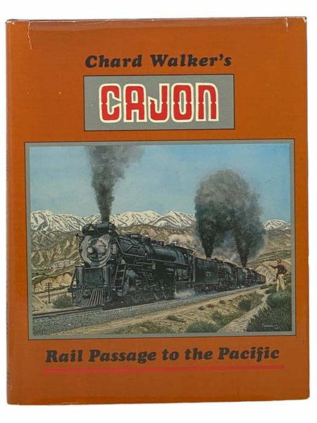 Chard Walker's Cajon: Rail Passage to the Pacific