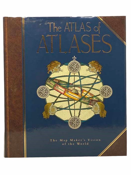 The Atlas of Atlases: The Map Maker's Vision of the World