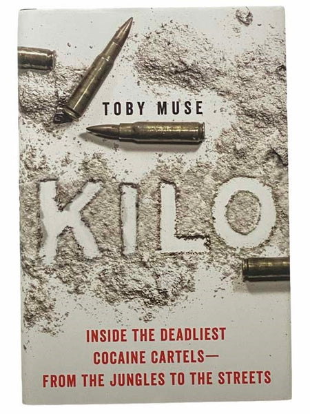 Kilo: Inside the Deadliest Cocaine Cartels―from the Jungles to the Streets