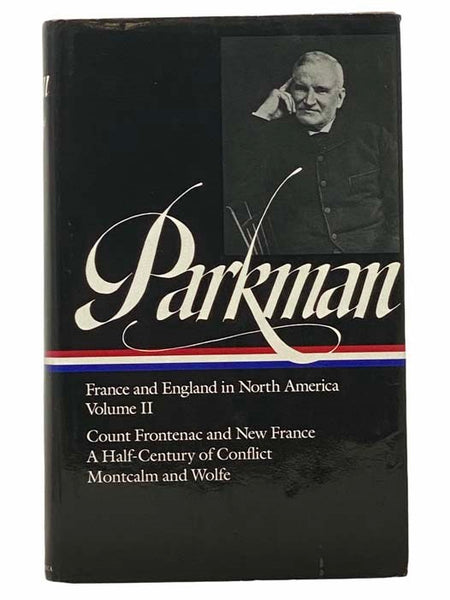 France and England in North America, Volume II [2]: Count Frontenac and New France under Louis XIV; A Half-Century of Conflict; Montcalm and Wolfe (The Library of America 12)