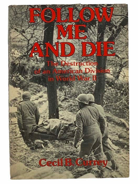 Follow Me and Die: The Destruction of an American Division in World War II