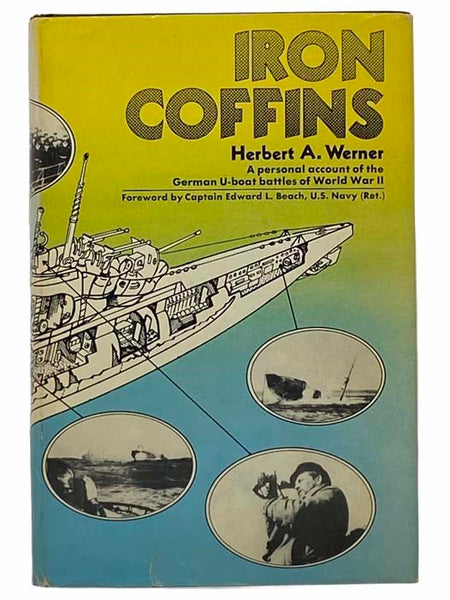 Iron Coffins: A Personal Account of the German U-Boat Battles of World War II