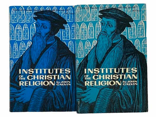 Institutes of the Christian Religion, in Two Volumes