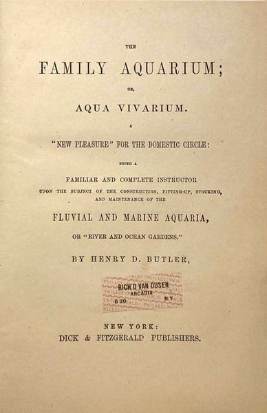 The Family Aquarium; or, Aqua Vivarium. A 'New Pleasure' for the Domestic Circle: Being a Familiar and Complete Instructor upon the Subject of the Construction, Fitting-Up, Stocking, and Maintenance of the Fluvial and Marine Aquaria, or 'River and Ocean …