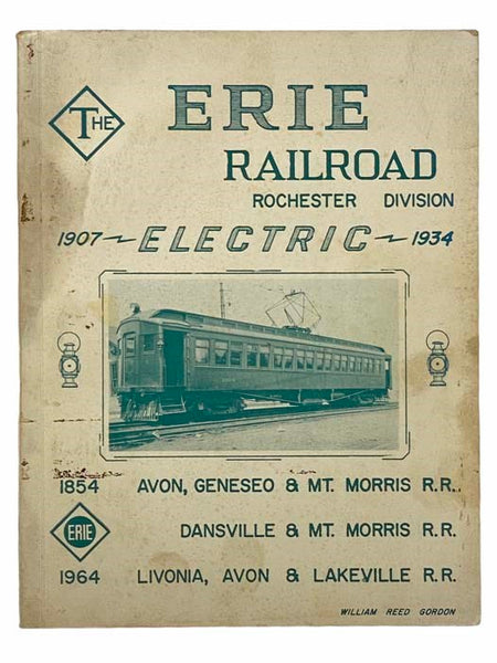 Stories and History of the Erie Railroad: Steam and Diesels, 1854-1964 - Electric from 1907-1934 -- 110 Years of Erie Service in the Genesee Valley
