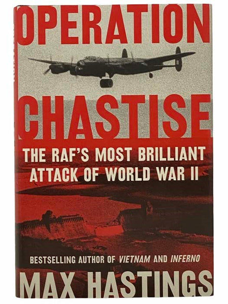 Operation Chastise: The RAF's Most Brilliant Attack of World War II