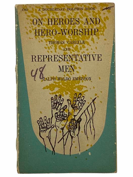 On Heroes, Hero-Worship, and the Heroic in History / Representative Men (Doubleday Dolphin C83)