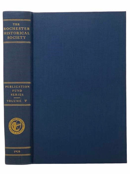 The Rochester Historical Society: Publication Fund Series Volume V [5]