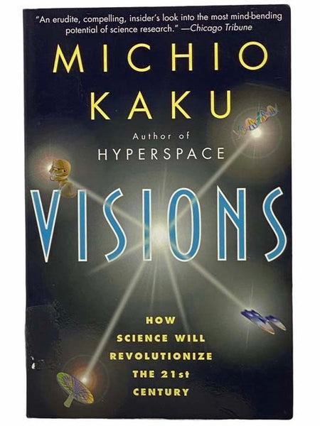 Visions: How Science Will Revolutionize the 21st Century